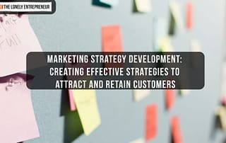 Marketing Strategy Development: Creating Effective Strategies to Attract and Retain Customers