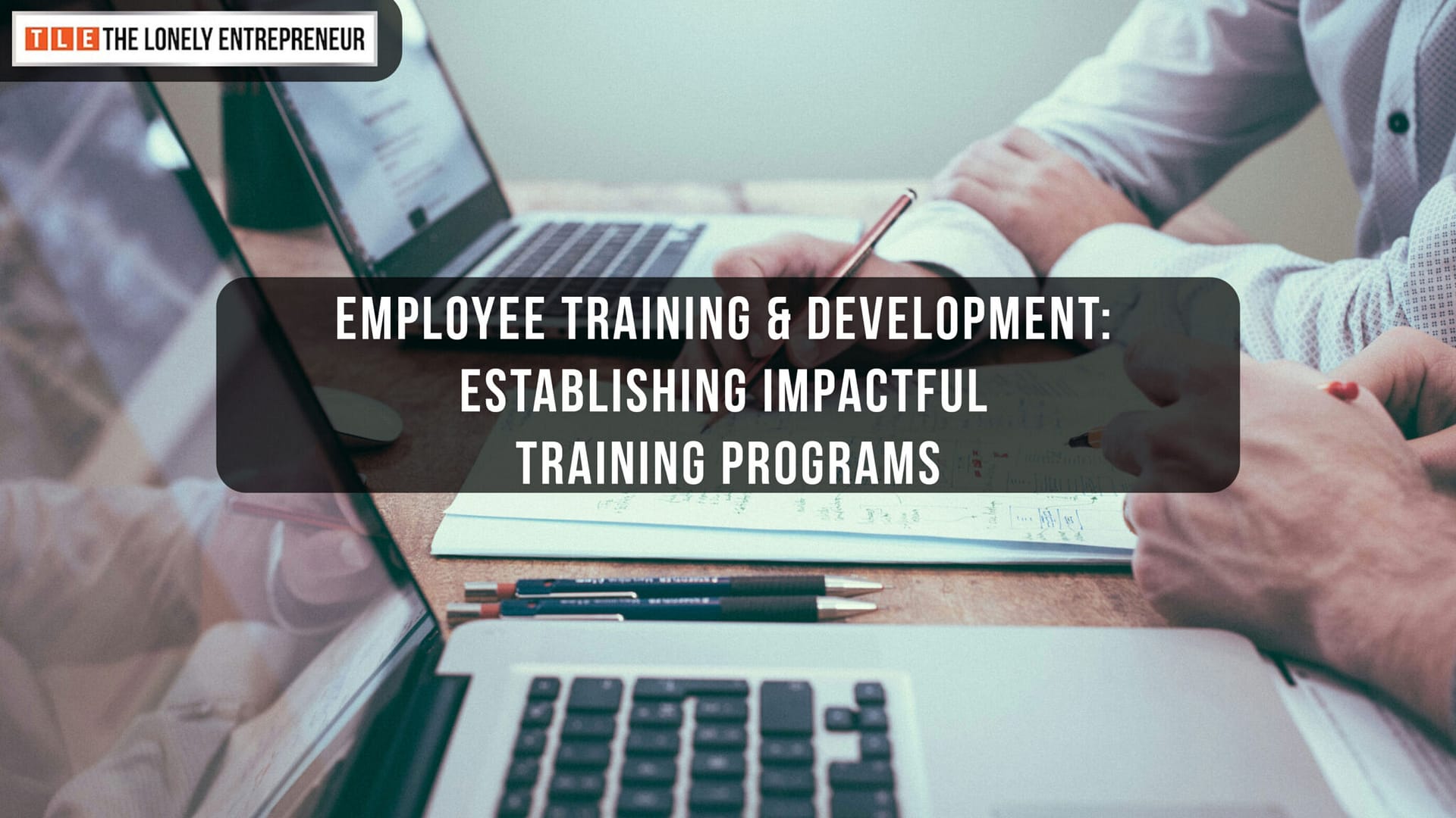 Employee Training and Development: Establishing Impactful Training Programs