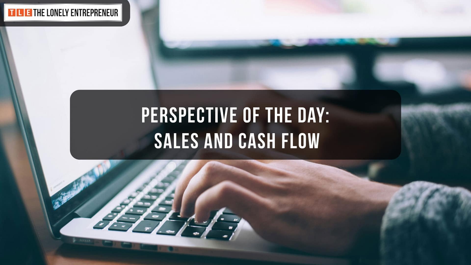 Sales and Cash Flow for Long-Term Success as an Entrepreneur